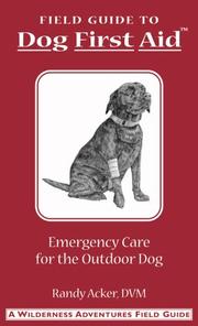 Cover of: Field Guide: Dog First Aid Emergency Care for the Hunting, Working, and Outdoor Dog (Field Guide)