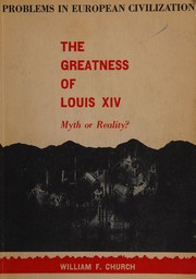Cover of: The greatness of Louis XIV: myth or reality? by William Farr Church