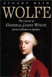 Cover of: Wolfe: The Career of General James Wolfe, from Culloden & Quebec