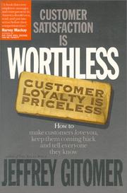 Cover of: Customer satisfaction is worthless, customer loyalty is priceless by Jeffrey H. Gitomer