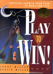 Cover of: Play to win!: choosing growth over fear in work and life