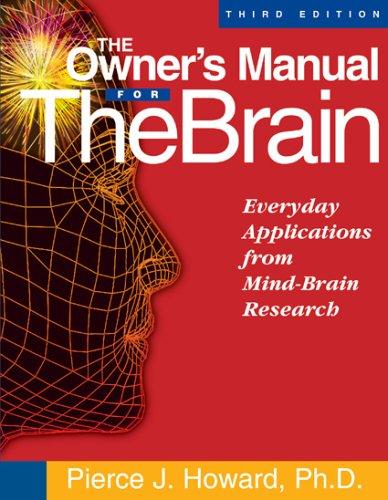 The Owner's Manual for the Brain by Pierce J. Howard