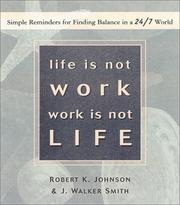 Cover of: Life Is Not Work, Work Is Not Life by Johnston, Robert K., J. Walker Smith