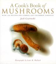 Cover of: A cook's book of mushrooms: with 100 recipes for common and uncommon varieties