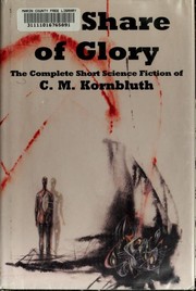 Cover of: His share of glory: the complete short science fiction of C.M. Kornbluth