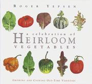 Cover of: A celebration of heirloom vegetables: growing and cooking old-time varieties