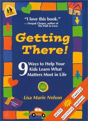 Cover of: Getting There! Nine Ways to Help Your Kids Learn What Matters Most in Life