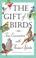 Cover of: The Gift of Birds