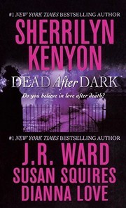 Cover of: Dead After Dark by by Sherrilyn Kenyon; by J. R. Ward; by Susan Squires; by Dianna Lov