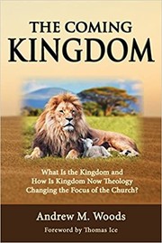 Cover of: The Coming Kingdom: What Is the Kingdom and How Is Kingdom Now Theology Changing the Focus of the Church?