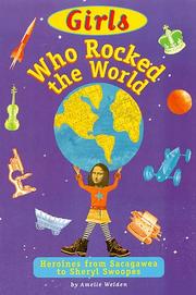 Cover of: Girls who rocked the world: heroines from Sacagawea to Sheryl Swoopes