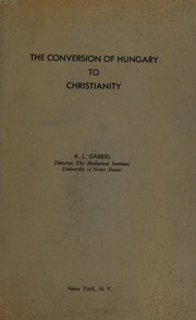 Cover of: The conversion of Hungary to Christianity