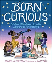 Cover of: Born curious : 20 girls who grew up to be awesome scientists
