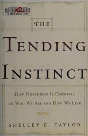 Cover of: The tending instinct: how nurturing is essential for who we are and how we live