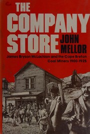 Cover of: The company store: James Bryson McLachlan and the Cape Breton coal miners, 1900-1925