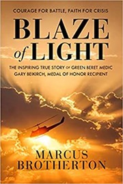 Cover of: Blaze of Light: The Inspiring True Story of Green Beret Medic Gary Beikirch, Medal of Honor Recipient