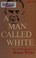 Cover of: A man called White