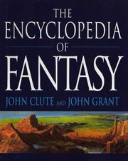 Cover of: The encyclopedia of fantasy by edited by John Clute and John Grant ; contributing editors, Mike Ashley ... [et al.] ; consultant editors, David G. Hartwell, Gary Westfahl.