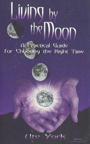 Cover of: Living by the moon: a practicle guide for choosing the right time