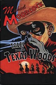 Cover of: Tales of the Texas Woods by Michael Moorcock