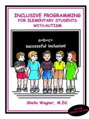 Cover of: Inclusive Programming For Elementary Students with Autism by Sheila Wagner