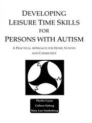Cover of: Developing Leisure Time Skills for Persons With Autism : A Practical Approach for Home, School and Community