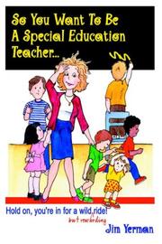 Cover of: So You Want to be a Special Education Teacher | Jim Yerman