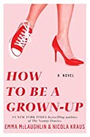 Cover of: How to be a grown-up by Emma McLaughlin