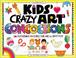 Cover of: Kids' crazy art concoctions