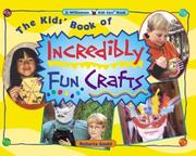 Cover of: The Kids' Book of Incredibly Fun Crafts by Roberta Gould