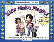 Cover of: Kids Make Magic!: The Complete Guide to Becoming an Amazing Magician (Quick Starts for Kids!)