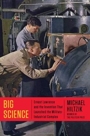Cover of: Big science: Ernest Lawrence and the invention that launched the military-Industrial complex