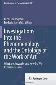 Cover of: Investigations Into the Phenomenology and the Ontology of the Work of Art: What are Artworks and How Do We Experience Them?