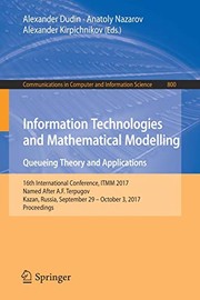 Information Technologies and Mathematical Modelling. Queueing Theory and Applications by Alexander Dudin, Anatoly Nazarov, Alexander Kirpichnikov