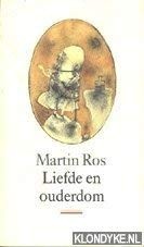 Cover of: Liefde en ouderdom by Ros, Martin.