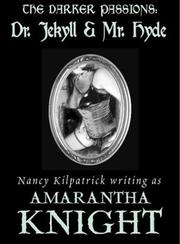 Cover of: The Darker Passions Dr. Jekyll & Mr. Hyde (The Darker Passions) by Amarantha Knight