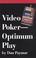 Cover of: Video poker, optimum play