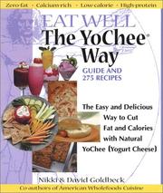Cover of: Eat Well The YoChee Way: The Easy and Delicious Way to Cut Fat and Calories with Natural YoChee [Yogurt Cheese]