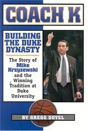 Coach K: Building the Duke Dynasty by Gregg Doyel