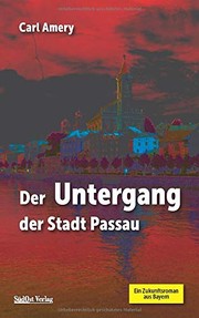 Cover of: Der Untergang der Stadt Passau by Carl Amery
