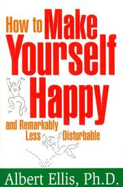 Cover of: How to make yourself happy and remarkably less disturbable by Albert Ellis
