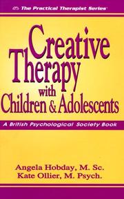 Cover of: Creative Therapy With Children & Adolescents (Practical Therapist Series) by Angela Hobday, Kate Ollier