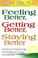 Cover of: Feeling Better, Getting Better, Staying Better 
