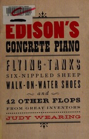 Cover of: Edison's concrete piano: flying tanks, six-nippled sheep, walk-on-water shoes, and 12 other flops from great inventors
