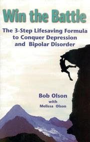 Cover of: Win the battle: the 3-step lifesaving formula to conquer depression and bipolar disorder