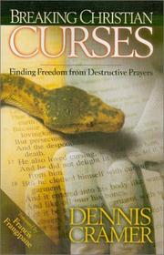 Cover of: Breaking Christian Curses: Finding Freedom from Destructive Prayers