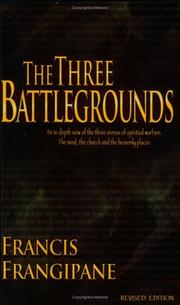 Cover of The Three Battlegrounds: An In-Depth View of the Three Arenas of Spiritual Warfare
