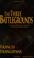 Cover of: The Three Battlegrounds: An In-Depth View of the Three Arenas of Spiritual Warfare