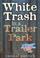 Cover of: White trash in a trailer park