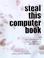 Cover of: Steal this computer book